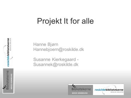 Projekt It for alle Hanne Bjørn Susanne Kierkegaard -