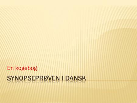En kogebog Synopseprøven i dansk.