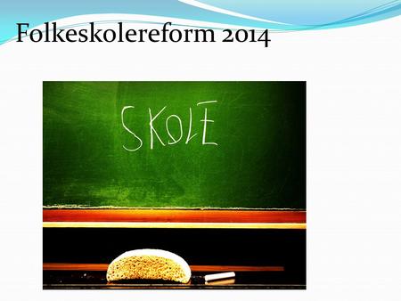 Folkeskolereform 2014.