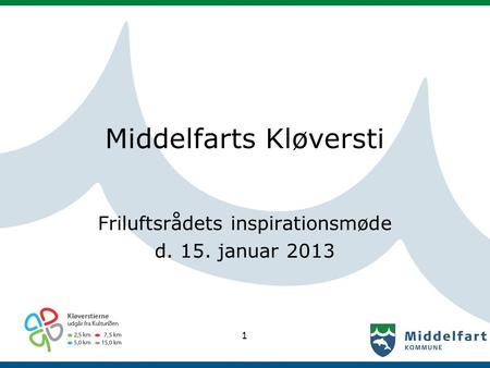 Middelfarts Kløversti Friluftsrådets inspirationsmøde d. 15. januar 2013 1.