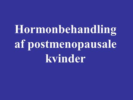 Hormonbehandling af postmenopausale kvinder
