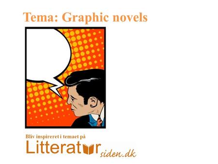 Tema: Graphic novels Bliv inspireret i temaet på.