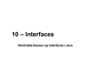 Abstrakte klasser og interfaces i Java