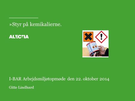 Styr på kemikalierne. I-BAR Arbejdsmiljøtopmøde den 22. oktober 2014