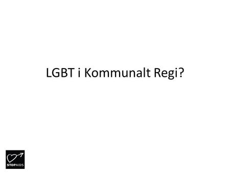 LGBT i Kommunalt Regi?.