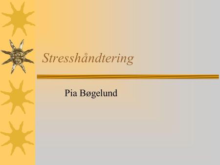Stresshåndtering Pia Bøgelund.