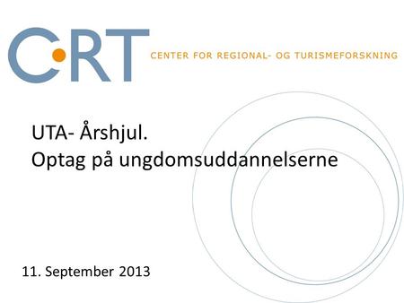 UTA- Årshjul. Optag på ungdomsuddannelserne 11. September 2013.
