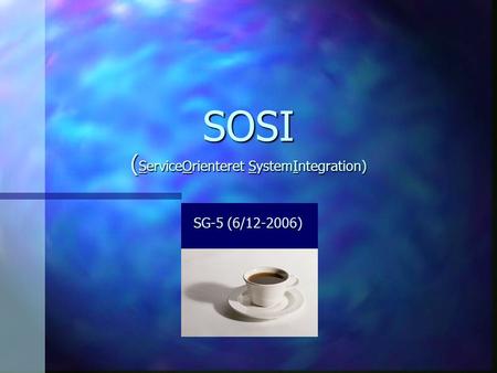 SOSI ( ServiceOrienteret SystemIntegration) SG-5 (6/12-2006)