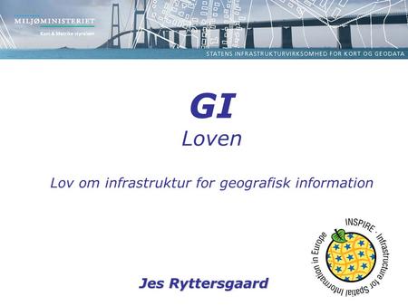 Jes Ryttersgaard GI Loven Lov om infrastruktur for geografisk information.
