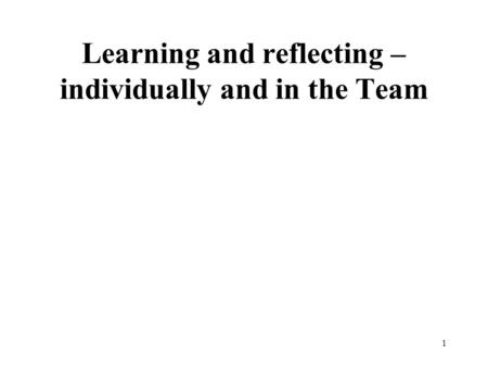 Learning and reflecting – individually and in the Team