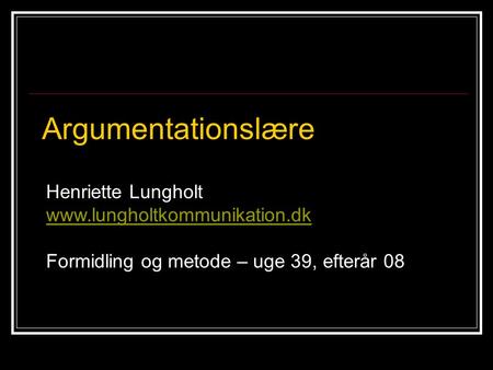Argumentationslære Henriette Lungholt