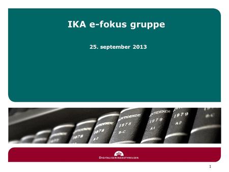 IKA e-fokus gruppe 25. september 2013 1. Schematron og nye afgifter Ny OIOUBL Schematron med UTS pr. 15. september 2013 Vigtigste ændring er check på.