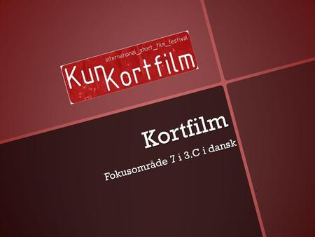 Kortfilm Fokusområde 7 i 3.C i dansk.