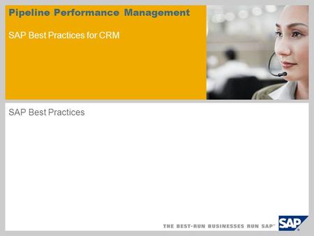 Pipeline Performance Management SAP Best Practices for CRM SAP Best Practices.
