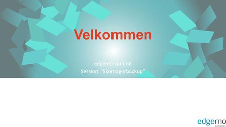 edgemo summit Session: ”Skomagerbackup”