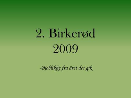 2. Birkerød 2009 -Øjeblikke fra året der gik. Leder- seniortur – Ravnsholt division – januar 2009.