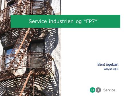 Bent Egebart Whyse ApS Service industrien og “FP7”