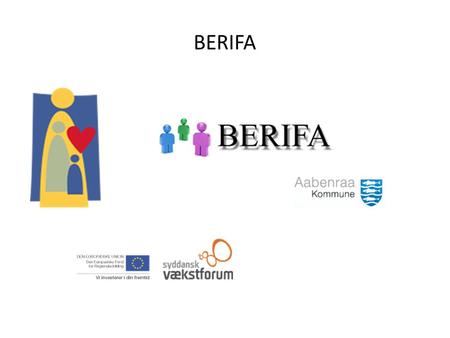 BERIFA. BERIFA - Agenda Hvad er BERIFA? Baggrund OPI-samarbejdet Præsentation af systemet Test og Afpøvning Erfaringer/læring Spørgsmål ?