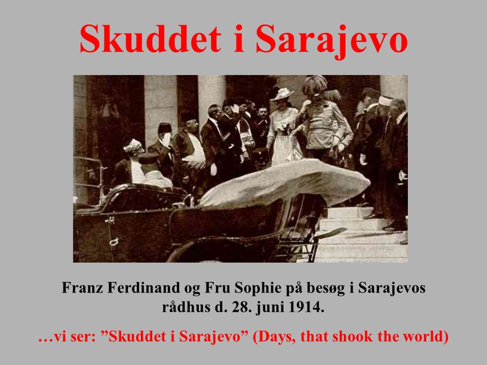 …vi ser: Skuddet i Sarajevo (Days, that shook the world)