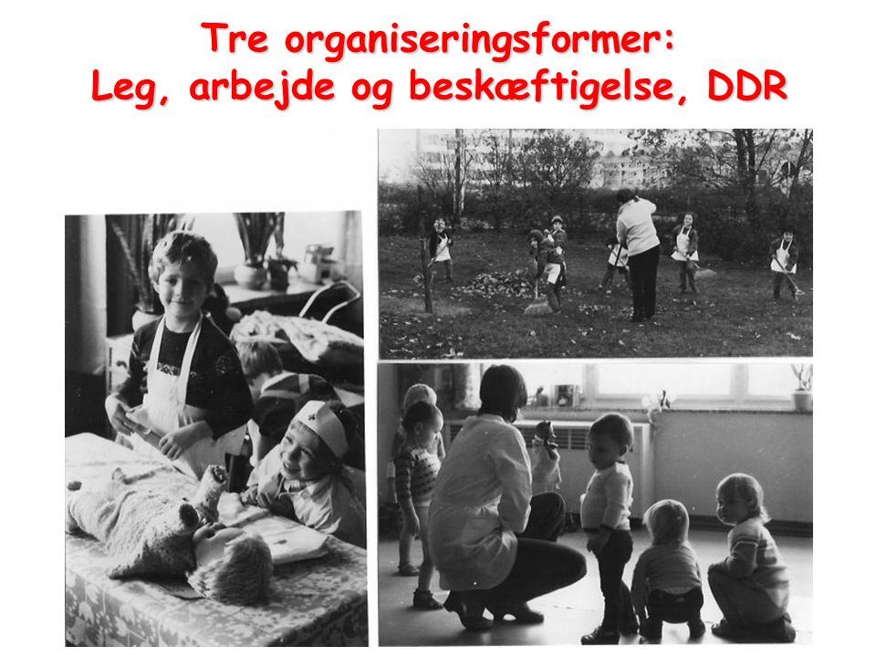 Tre organiseringsformer: Leg, arbejde og beskæftigelse, DDR