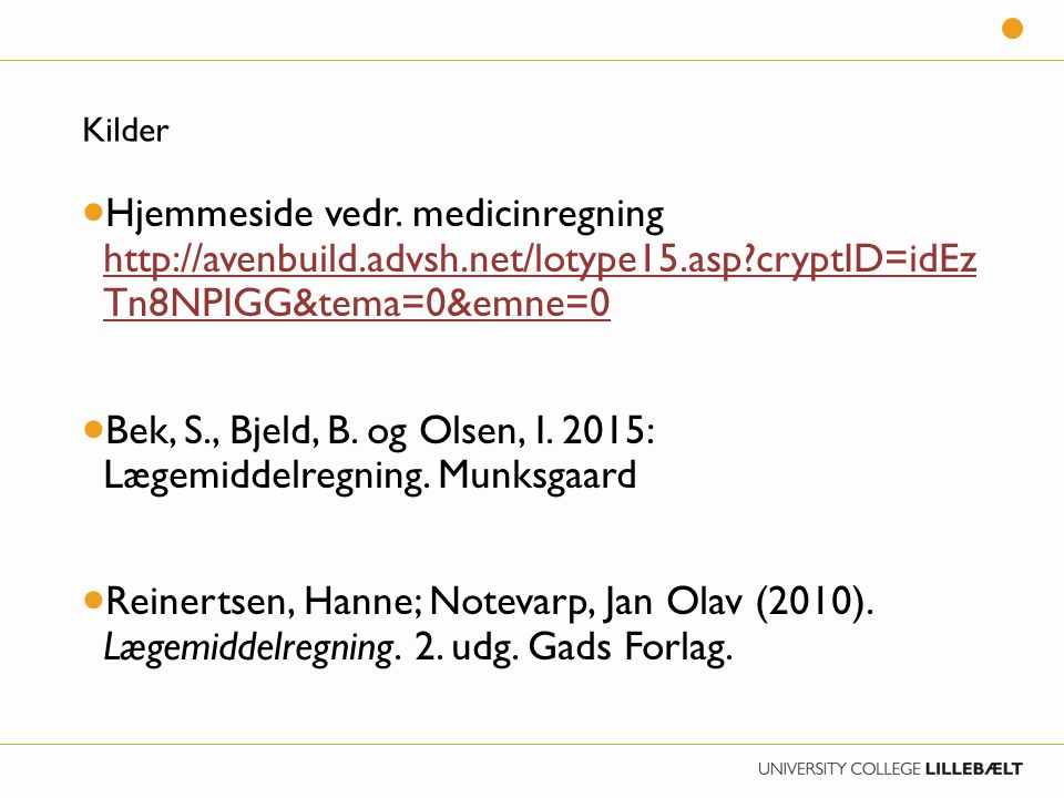 Bek, S., Bjeld, B. og Olsen, I. 2015: Lægemiddelregning. Munksgaard