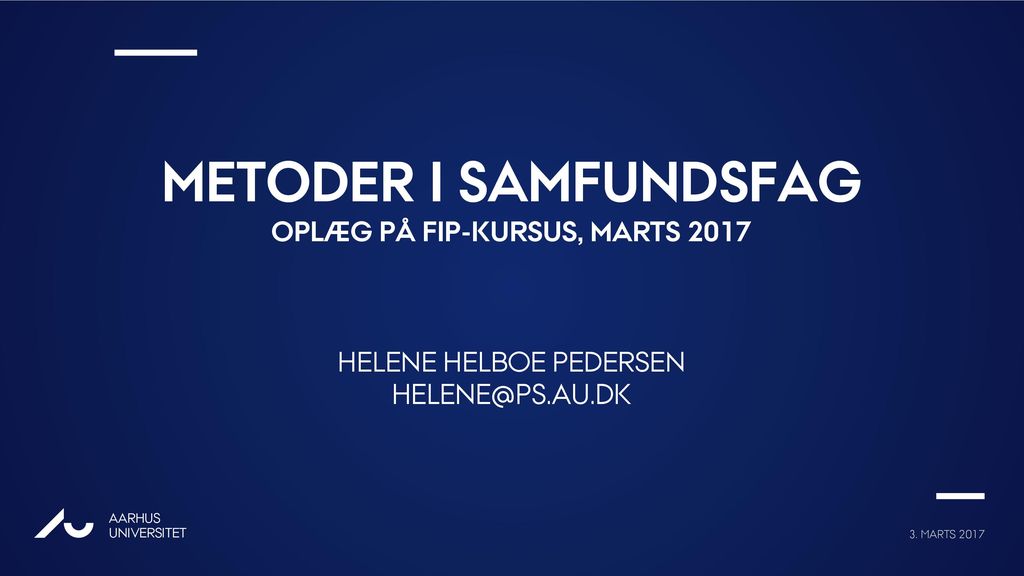 Metoder i samfundsfag oplæg på Fip-kursus, marts 2017 Helene helboe pedersen