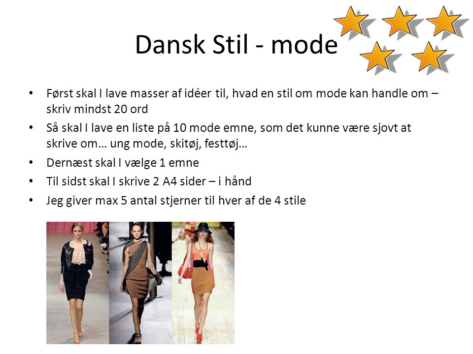 Dansk Stil - mode Først skal I lave masser af idéer til, hvad en stil om mode kan handle om – skriv mindst 20 ord.