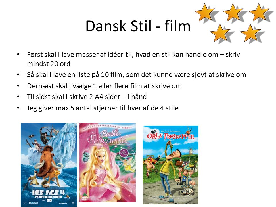Dansk Stil - film Først skal I lave masser af idéer til, hvad en stil kan handle om – skriv mindst 20 ord.