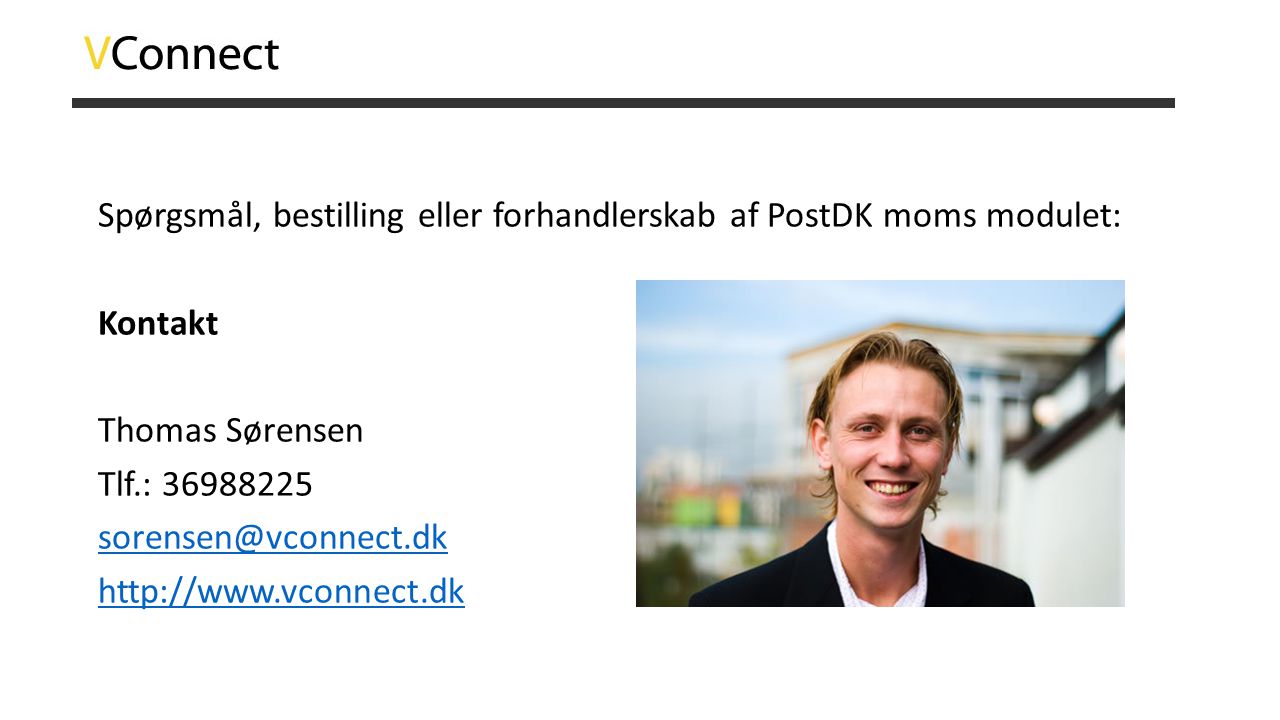 Spørgsmål, bestilling eller forhandlerskab af PostDK moms modulet: Kontakt Thomas Sørensen Tlf.: