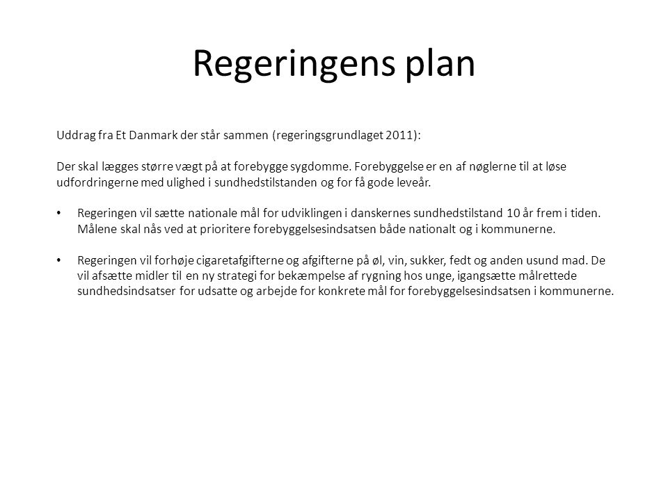 Regeringens plan Uddrag fra Et Danmark der står sammen (regeringsgrundlaget 2011):