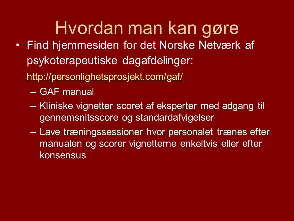Hvordan man kan gøre Find hjemmesiden for det Norske Netværk af psykoterapeutiske dagafdelinger: