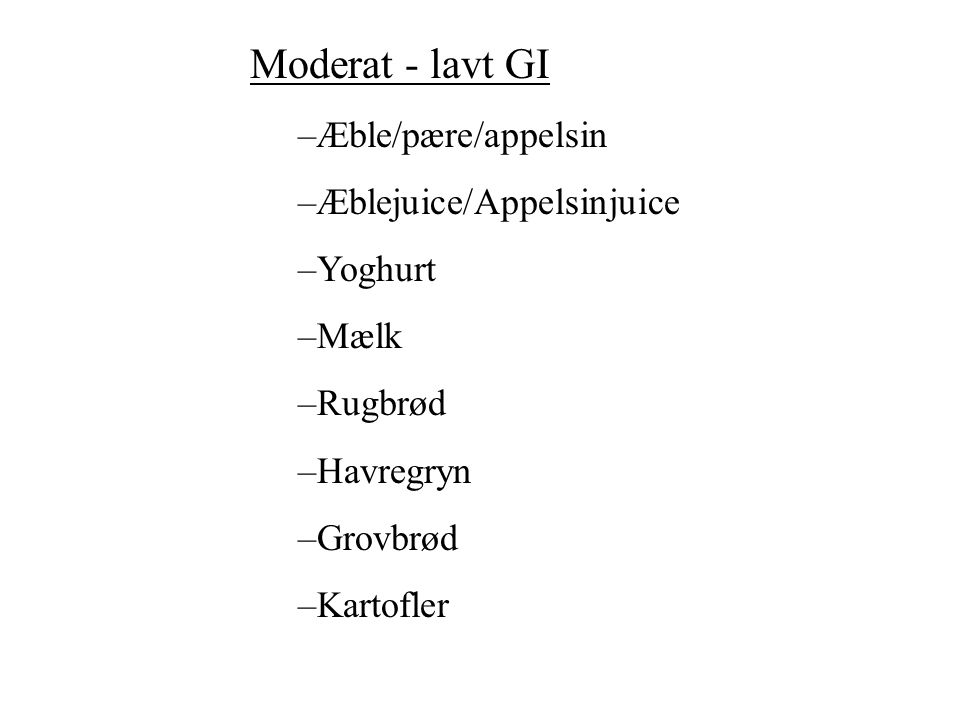 Moderat - lavt GI : Æble/pære/appelsin Æblejuice/Appelsinjuice Yoghurt