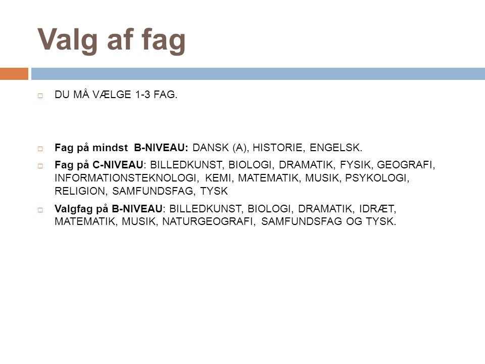 Valg af fag DU MÅ VÆLGE 1-3 FAG.