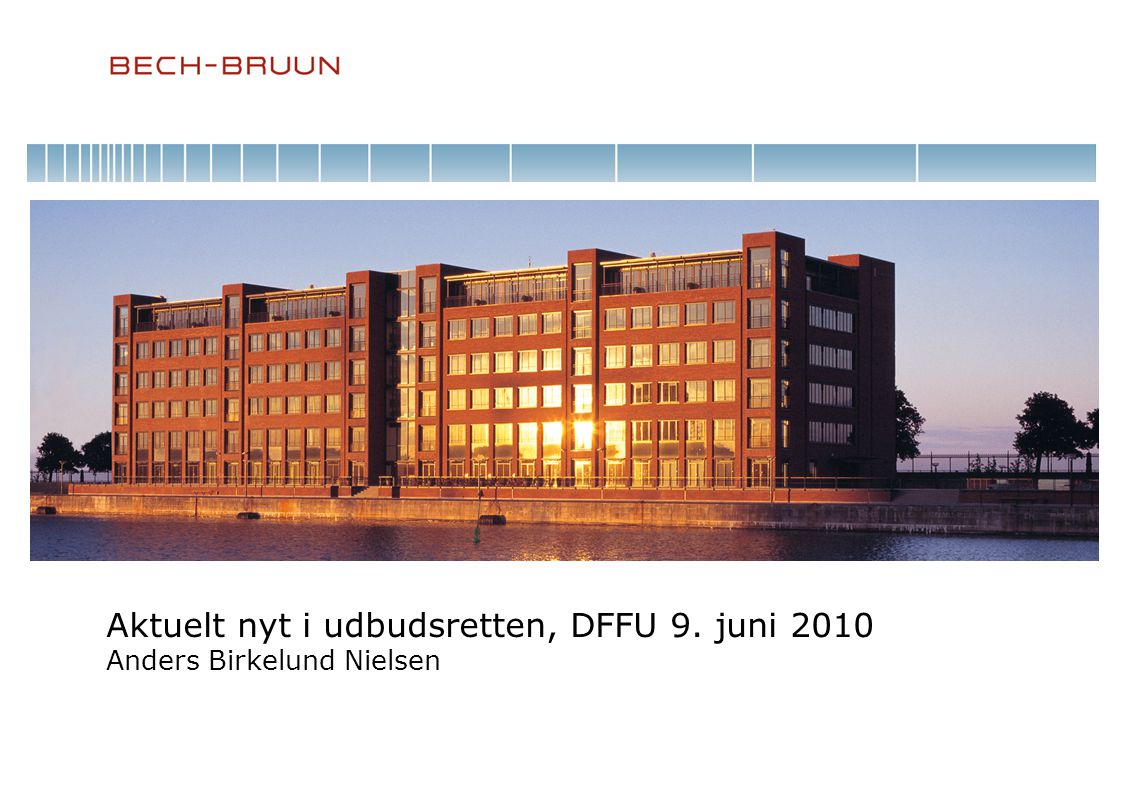Aktuelt nyt i udbudsretten, DFFU 9. juni 2010 Anders Birkelund Nielsen