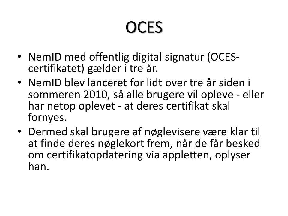OCES NemID med offentlig digital signatur (OCES-certifikatet) gælder i tre år.