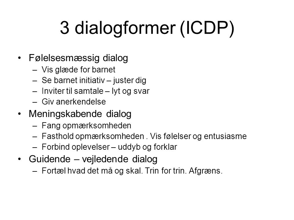 3 dialogformer (ICDP) Følelsesmæssig dialog Meningskabende dialog