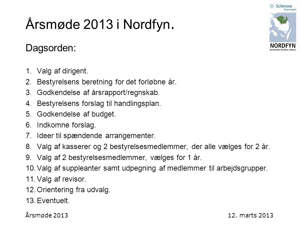 Årsmøde 2013 i Nordfyn. Dagsorden: Valg af dirigent.