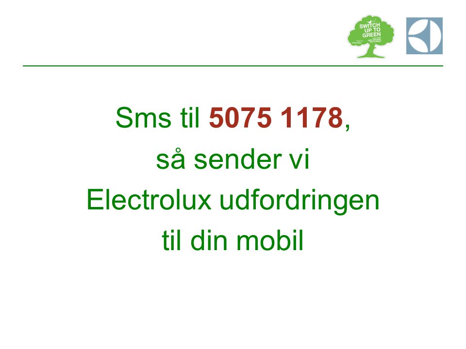 Sms til , så sender vi Electrolux udfordringen til din mobil
