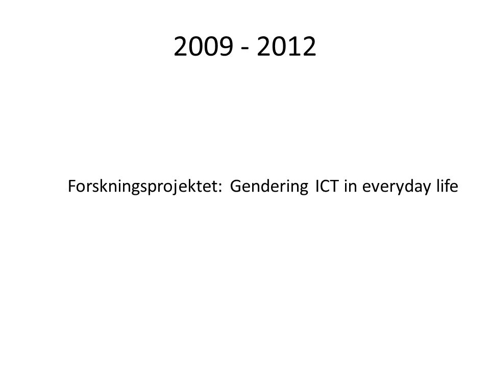 Forskningsprojektet: Gendering ICT in everyday life