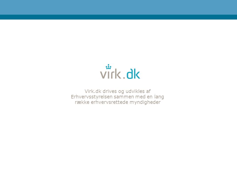 Virk.dk drives og udvikles af Erhvervsstyrelsen sammen med en lang række erhvervsrettede myndigheder