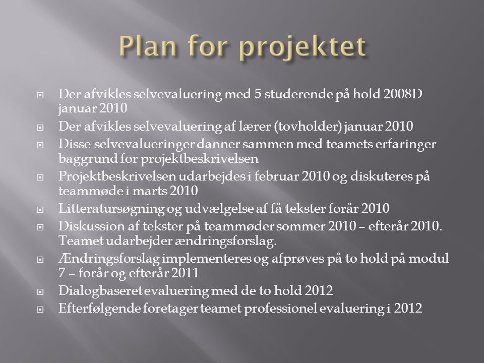Plan for projektet Der afvikles selvevaluering med 5 studerende på hold 2008D januar