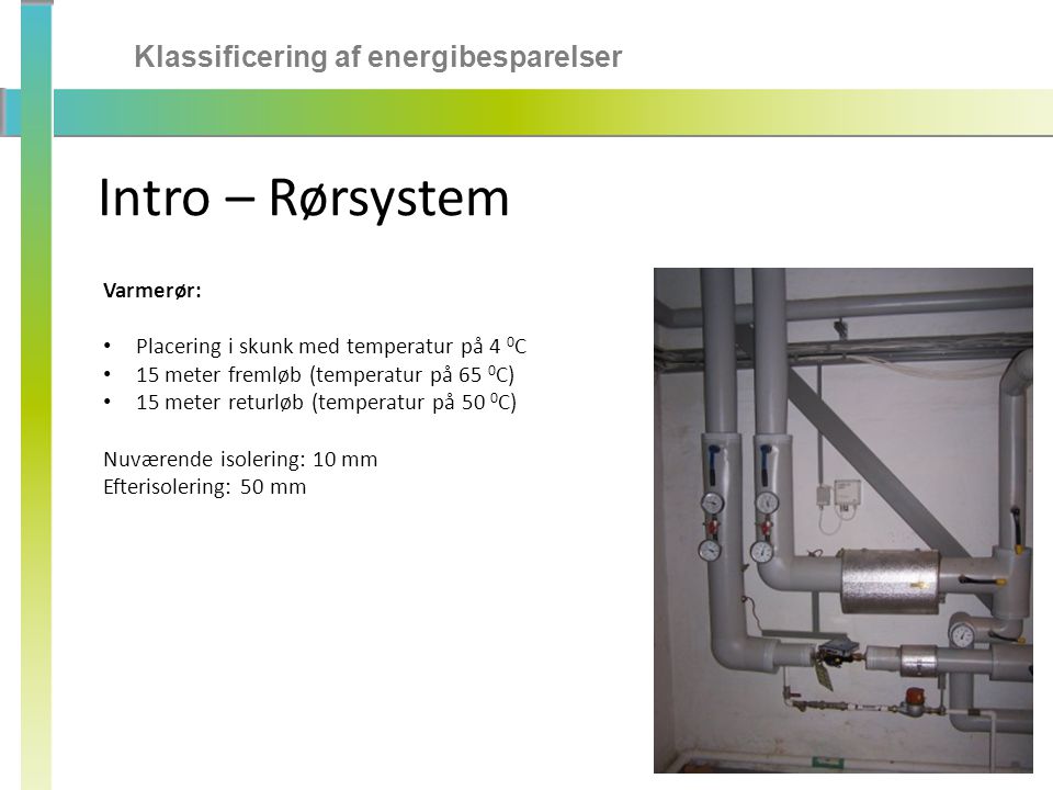 Intro – Rørsystem Klassificering af energibesparelser Varmerør: