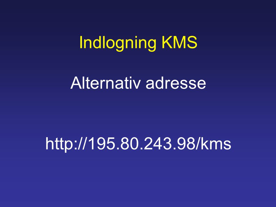 Indlogning KMS Alternativ adresse