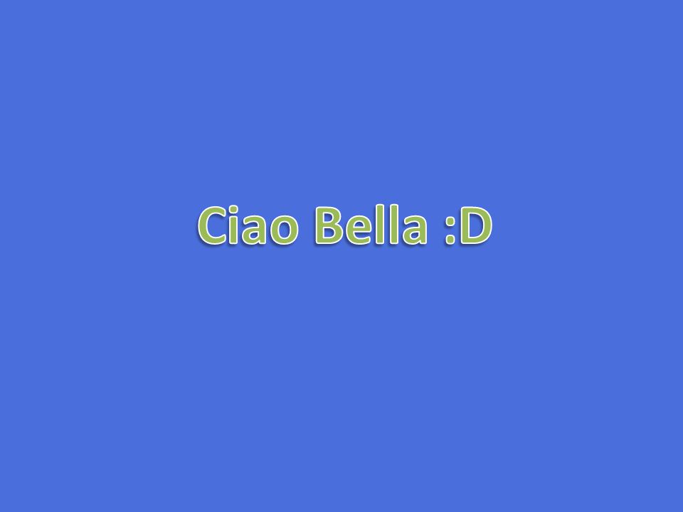 Ciao Bella :D