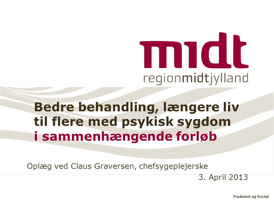 Oplæg ved Claus Graversen, chefsygeplejerske 3. April 2013