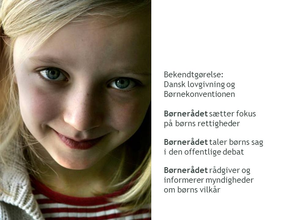 Bekendtgørelse: Dansk lovgivning og Børnekonventionen. Børnerådet sætter fokus. på børns rettigheder.
