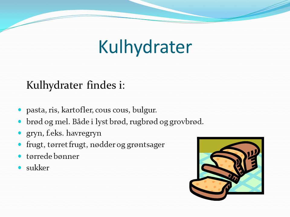 Kulhydrater Kulhydrater findes i: