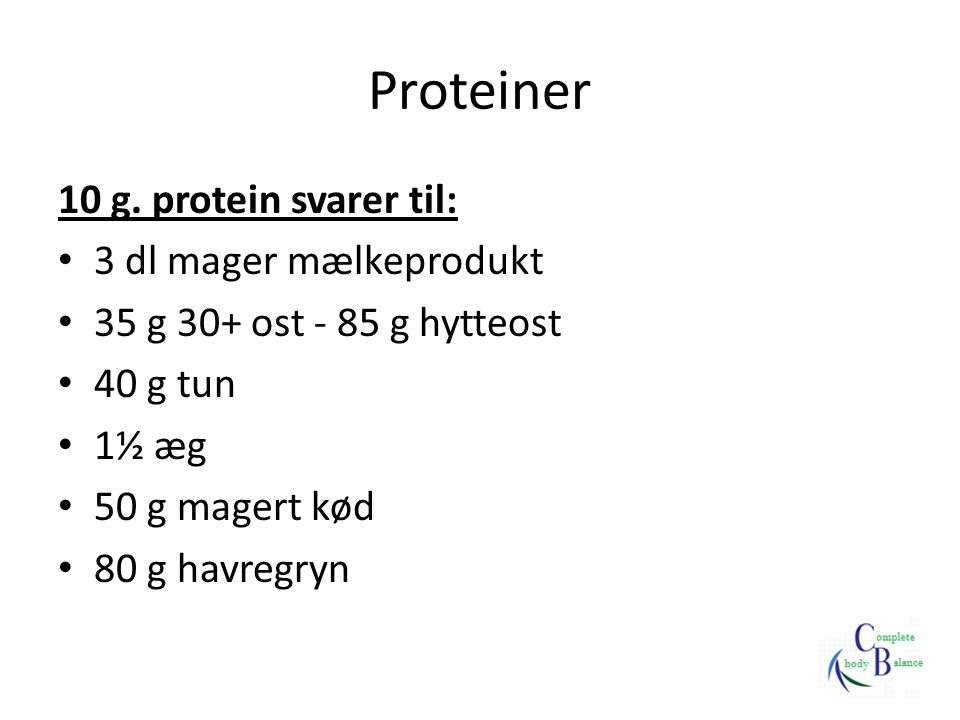 Proteiner 10 g. protein svarer til: 3 dl mager mælkeprodukt