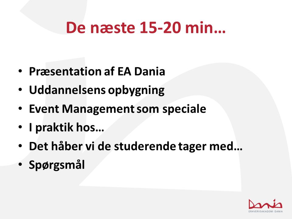De næste min… Præsentation af EA Dania Uddannelsens opbygning