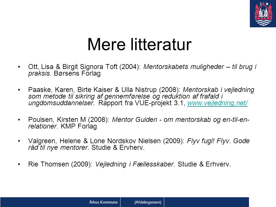 Mere litteratur Ott, Lisa & Birgit Signora Toft (2004): Mentorskabets muligheder – til brug i praksis. Børsens Forlag.